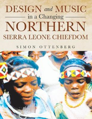 Design and Music in a Changing Northern Sierra Leone Chiefdom(English, Paperback, Ottenberg Simon)