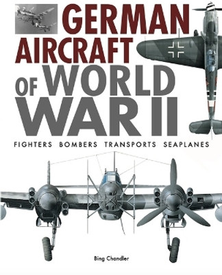 German Aircraft of World War II(English, Hardcover, Chandler Bing)