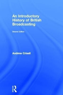 An Introductory History of British Broadcasting(English, Hardcover, Crisell Andrew)