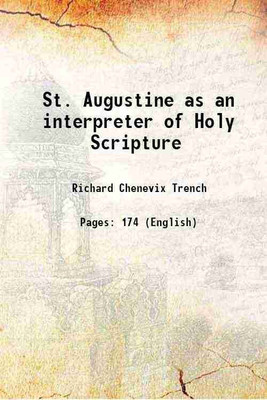 St. Augustine as an interpreter of Holy Scripture 1851 [Hardcover](Hardcover, Richard Chenevix Trench)