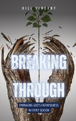 Breaking Through(English, Paperback, Vincent Bill)