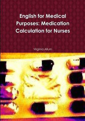 English for Medical Purposes: Medication Calculation for Nurses(English, Paperback, Allum Virginia)