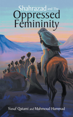 Shahrazad and the Oppressed Femininity(English, Paperback, Qatami Yusuf)