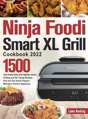 Ninja Foodi Smart XL Grill Cookbook 2022(English, Hardcover, Nadlog Luke)