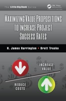 Maximizing Value Propositions to Increase Project Success Rates(English, Paperback, Harrington H. James)