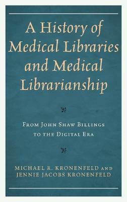 A History of Medical Libraries and Medical Librarianship(English, Hardcover, Kronenfeld Michael R.)