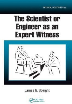 The Scientist or Engineer as an Expert Witness(English, Hardcover, Speight James G)