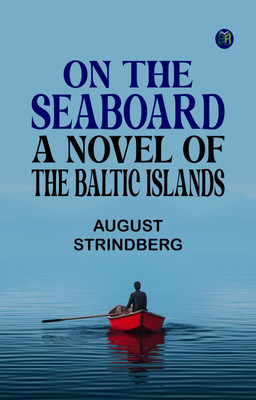 On the Seaboard: A Novel of the Baltic Islands(Paperback, August Strindberg)