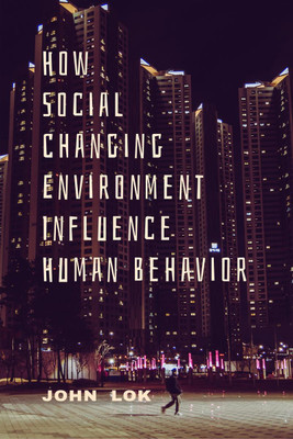 How Social Changing Environment Influence Human Behavior(English, Paperback, John Lok)