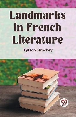 Landmarks in French Literature(English, Paperback, Strachey Lytton)