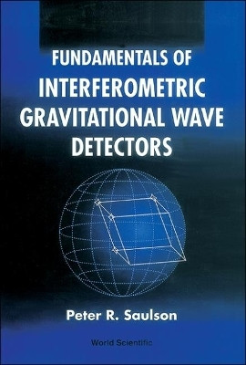 Fundamentals Of Interferometric Gravitational Wave Detectors(English, Hardcover, Saulson Peter R)