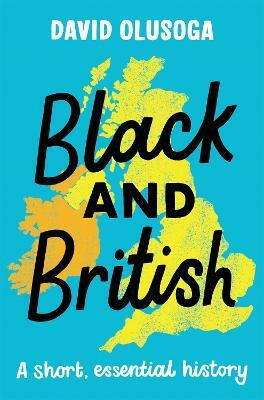 Black and British: A short, essential history for young readers(English, Paperback, Olusoga David)