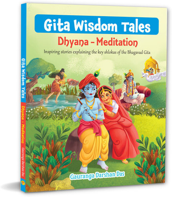 Dhyana - Meditation - Inspiring stories explaining the key shlokas of the Bhagavad Gita(Paperback, Gauranga Darshan Das)