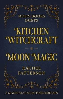 Moon Books Duets - Kitchen Witchcraft & Moon Magic(English, Hardcover, Patterson Rachel)