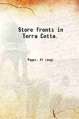 Store fronts in Terra Cotta. 1916 [Hardcover](Hardcover, National Terra Cotta Society.)