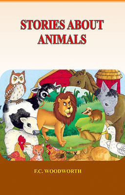 Stories about Animals(Hardcover, FRANCIS C. WOODWORTH)