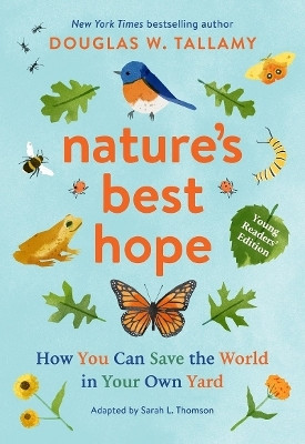Nature's Best Hope (Young Readers' Edition): How You Can Save the World in Your Own Yard(English, Hardcover, Tallamy Douglas W)