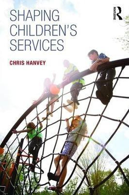 Shaping Children's Services(English, Paperback, Hanvey Chris)