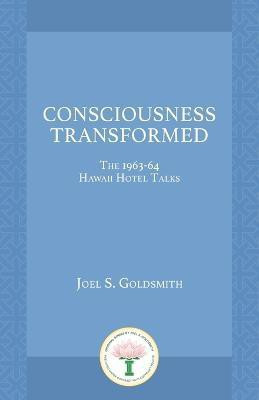 Consciousness Transformed(English, Paperback, Goldsmith Joel S.)