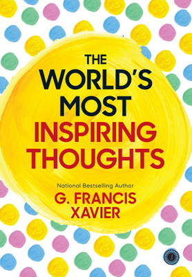 The World's Most Inspiring Thoughts(English, Paperback, Xavier G. Francis Dr.)