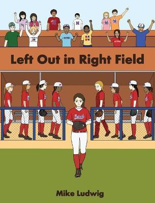 Left Out in Right Field(English, Hardcover, Ludwig Mike)