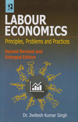 Labour Economics: Principles, Problems & Practices(Hardcover, Jiwitesh Kumar Singh, ,)