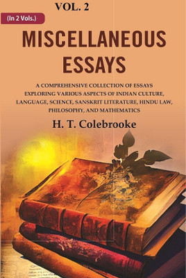Miscellaneous Essays: A Comprehensive Collection of Essays Exploring Various Aspects of Indian Culture, Language, Science, Sanskrit Liter 2nd(Paperback, H. T. Colebrooke)