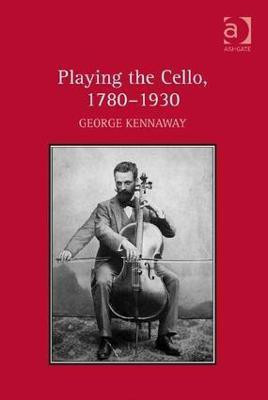 Playing the Cello, 1780-1930(English, Hardcover, Kennaway George)