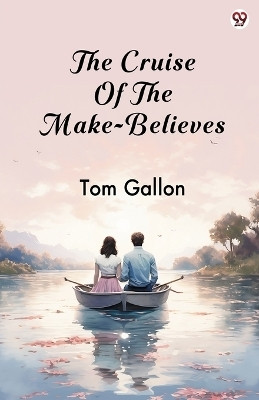The Cruise Of The Make-Believes (Edition1)(English, Paperback, Gallon Tom)