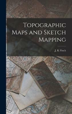 Topographic Maps and Sketch Mapping(English, Hardcover, K Finch J)