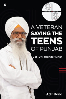 91 for 19. A Veteran Saving the Teens of Punjab Col (Dr.) Rajinder Singh(English, Hardcover, Aditi Rana)