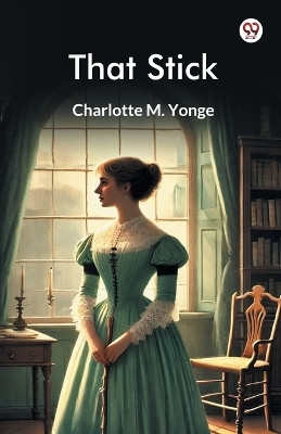 That Stick(English, Paperback, Yonge Charlotte M)