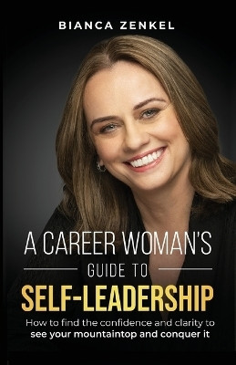 A Career Woman's Guide to Self-Leadership(English, Paperback, Zenkel Bianca)