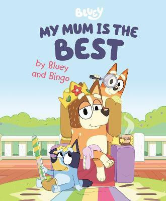 My Mum Is the Best by Bluey and Bingo(English, Hardcover, Penguin Young Readers Licenses)