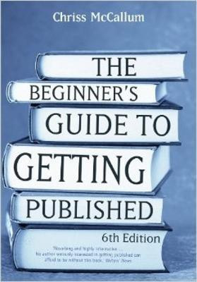 The Beginner's Guide to Getting Published 6th Edition(English, Paperback, Mccallum Chris)