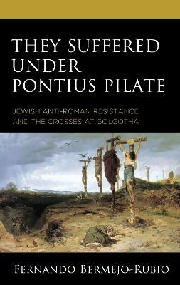 They Suffered under Pontius Pilate(English, Hardcover, Bermejo-Rubio Fernando)