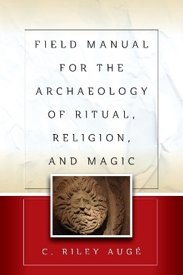 Field Manual for the Archaeology of Ritual, Religion, and Magic(English, Paperback, Auge C. Riley)
