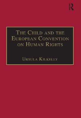The Child and the European Convention on Human Rights(English, Paperback, Kilkelly Ursula)
