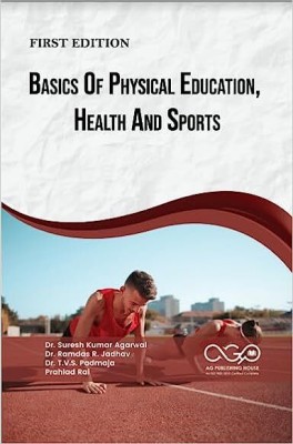 Basics Of Physical Education, Health And Sports(Paperback, Dr. Suresh Kumar Agarwal, Dr. Ramdas R. Jadhav, Dr. T.V.S. Padmaja, Prahlad Rai)