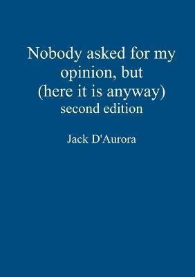 Nobody asked for my opinion, but (here it is anyway) Second edition(English, Paperback, D'Aurora Jack)