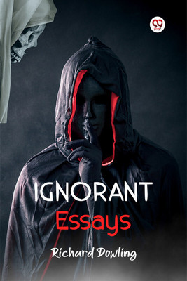 Ignorant Essays(English, Paperback, Dowling Richard)