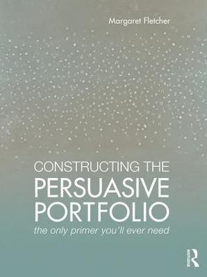 Constructing the Persuasive Portfolio(English, Paperback, Fletcher Margaret)