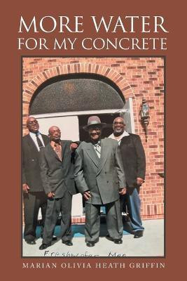 More Water for My Concrete(English, Paperback, Griffin Marian Olivia Heath)