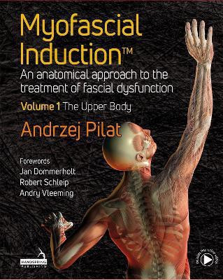 Myofascial Induction (TM) Volume 1: The Upper Body(English, Hardcover, Pilat Andrzej)