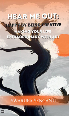 Hear me Out: Happy by Being Creative(English, Paperback, Yenganti Swarupa)