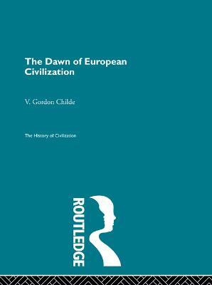 The Dawn of European Civilization(English, Electronic book text, Gordon Childe V.)