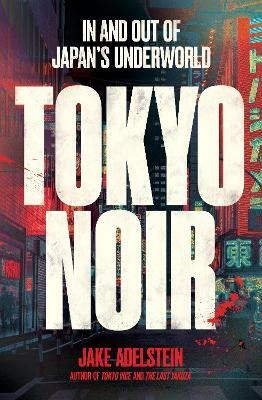 Tokyo Noir(English, Paperback, Adelstein Jake)