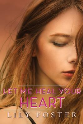 Let Me Heal Your Heart(English, Paperback, Foster Lily)