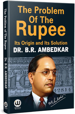 The Problem Of The Rupee : Its Origin and its Solution | Dr. B.R. Ambedkar | English Paperback | The Original Edition | By BR Ambedkar | Rupaye Ki Samasya Rupees Book Bhimrao Works B R Pride Baba Saheb Bheemrao Bheem Bhim Rao Problem dr br. Ambedkar's all Writings Books Father Constitution Speeches 