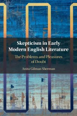 Skepticism in Early Modern English Literature(English, Electronic book text, Sherman Anita Gilman)